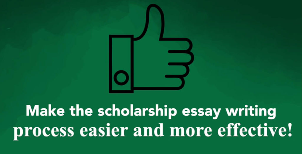 Make the scholarship essay writing process easier and more effective